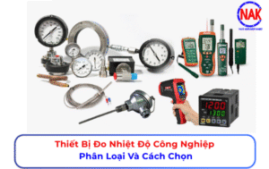 Thiết Bị Đo Nhiệt Độ Công Nghiệp Phân Loại Và Cách Chọn