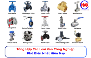 Tổng Hợp Các Loại Van Công Nghiệp Phổ Biến Nhất Hiện Nay