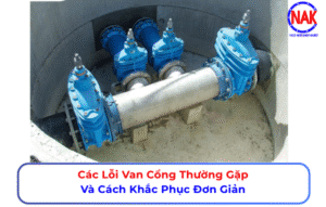 Các Lỗi Van Cổng Thường Gặp Và Cách Khắc Phục Đơn Giản