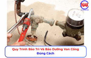Quy Trình Bảo Trì Và Bảo Dưỡng Van Cổng Đúng Cách