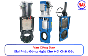Van Cổng Dao Giải Pháp Đóng Ngắt Cho Môi Chất Đặc