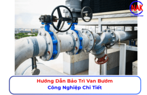 Hướng Dẫn Bảo Trì Van Bướm Công Nghiệp Chi Tiết